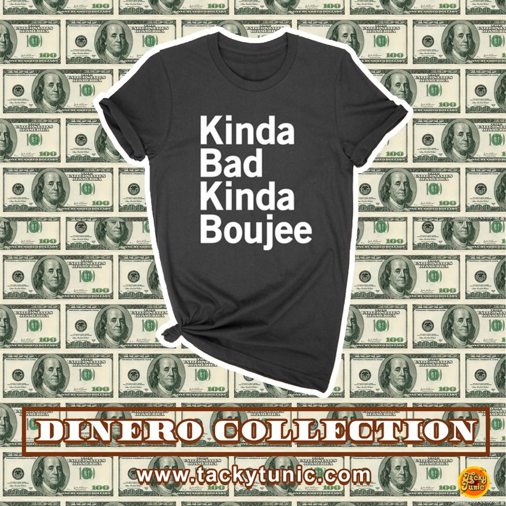 Kinda Bad, Kinda Boujee Tee